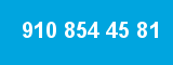910 854 45 81 910 854 45 81